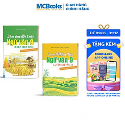 Bộ sách Làm Chủ Kiến Thức Ngữ Văn 9 Luyện Thi Vào 10 - Phần 1 Đọc Hiểu Văn Bản và Phần 2 Tập Làm Văn