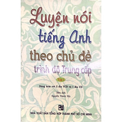 Sách - Luyện Nói Tiếng Anh Theo Chủ Đề Trình Độ Trung Cấp - Tập 1 (Kèm 4 Đĩa) - Nhân Trí Việt