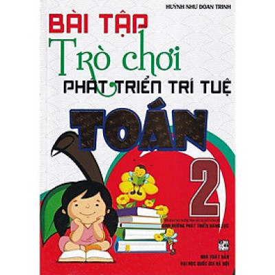 Sách - Bài Tập Trò Chơi Phát Triển Trí Tuệ Toán Lớp 2 - Bám Sát SGK Định Hướng Phát Triển Năng Lực - Hồng Ân