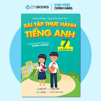 Bài Tập Thực Hành Tiếng Anh 7 - Có Đáp Án - Dùng Kèm SGK Tiếng Anh 7 Global Success