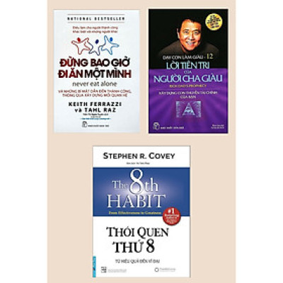 Combo Tuyệt Chiêu Kinh Doanh : Dạy Con Làm Giàu - Tập 12: Lời Tiên Tri Của Người Cha Giàu + Đừng Bao Giờ Đi Ăn Một Mình + Thói Quen Thứ 8 - Từ Hiệu Quả Đến Vĩ Đại (Bìa Cứng)