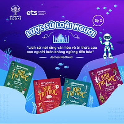 Bộ 4 Cuốn Britannica Thế Hệ Mới - Lược Sử Loài Người (Nhân Loại, Thời Cổ Đại & Trung Cổ, Cận Đại & Hiện Đại, Tương Lai) 