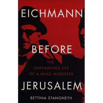 Sách - Eichmann Before Jerusalem by Bettina Stangneth - History/ Nonfiction /Biography in English