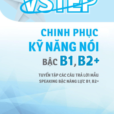 VSTEP - Chinh Phục Kỹ Năng Nói Bậc B1, B2+