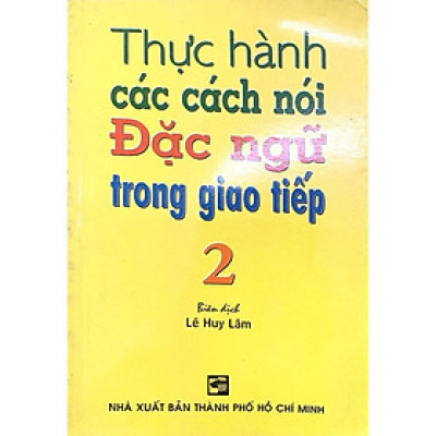 Sách - Thực Hành Các Cách Nói Đặc Ngữ Trong Giao Tiếp 2 - Nhân Trí Việt
