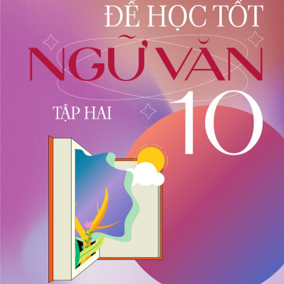 Combo sách Để học tốt ngữ văn 10 - Tập 1, 2 (Kết nối tri thức với cuộc sống)