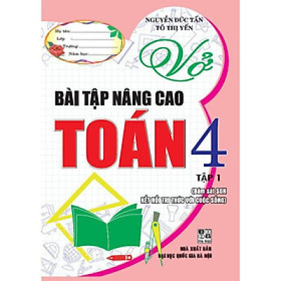 Sách - Vở Bài Tập Nâng Cao Toán 4 - Tập 1 - Bám Sát SGK Kết Nối Tri Thức - Hồng Ân