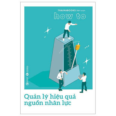 Sách - How To - Quản Lý Hiệu Quả Nguồn Nhân Lực