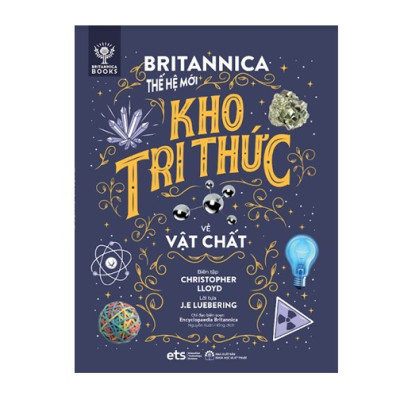 Britannica Thế Hệ Mới- Kho Kri Thức Về Vật Chất