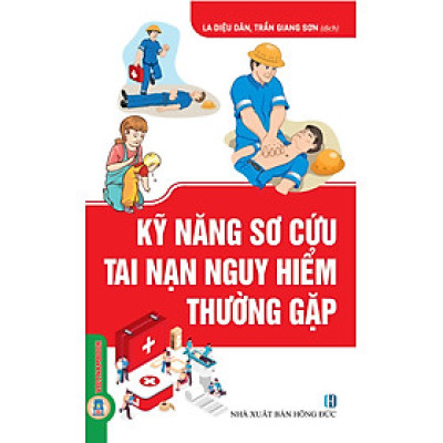 Kỹ Năng Sơ Cứu Tai Nạn Nguy Hiểm Thường Gặp (Tái bản 2025)