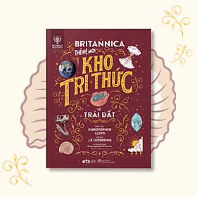 Britannica Thế Hệ mới- Kho Tri Thức Về Trái Đất