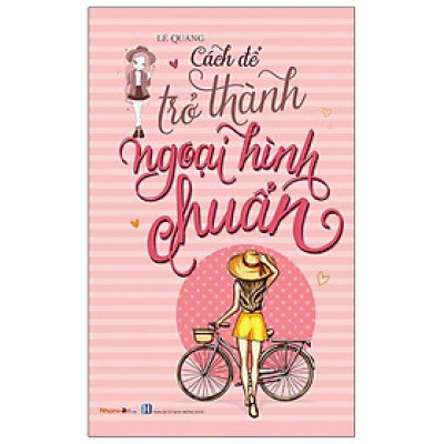 Kỹ Năng Sống - Cách Để Trở Thành Ngoại Hình Chuẩn