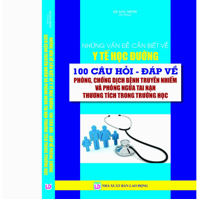 Những Vấn Đề Cần Biết Về Y Tế Học Đường_100 Câu Hỏi Đáp Về Phòng, Chống Bệnh Truyền Nhiểm Và Phòng Ngừa Tai Nạn Thương Tích Trong Trường Học