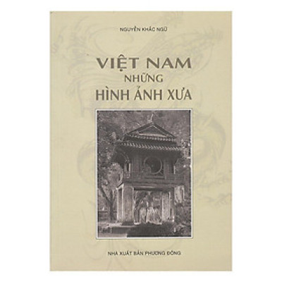 Sách - Việt Nam Những Hình Ảnh Xưa - Chính Thông Book