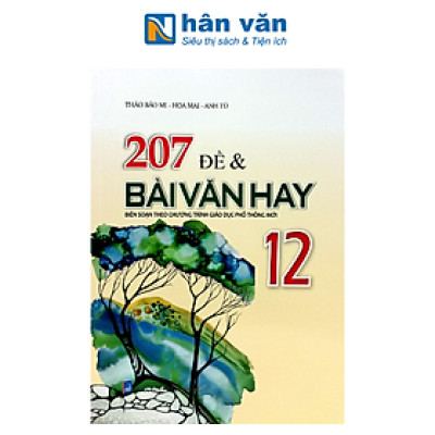 207 Đề Và Bài Văn Hay Lớp 12 - Theo chương trình GDPT mới