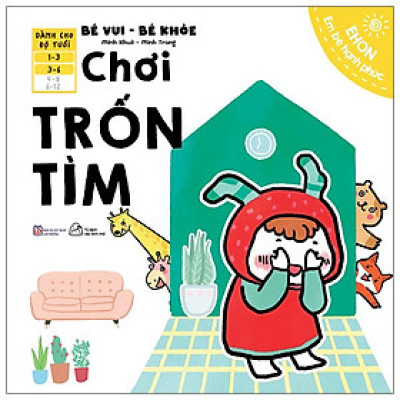 Ehon Em Bé Hạnh Phúc - Bé Vui Bé Khỏe: Chơi Trốn Tìm (Dành Cho Bé 1-6 Tuổi)