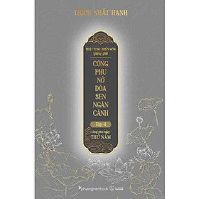 Nhật Tụng Thiền Môn Giảng Giải - Công Phu Nở Đóa Sen Ngàn Cánh - Tập 4: Công Phu Ngày Thứ Năm