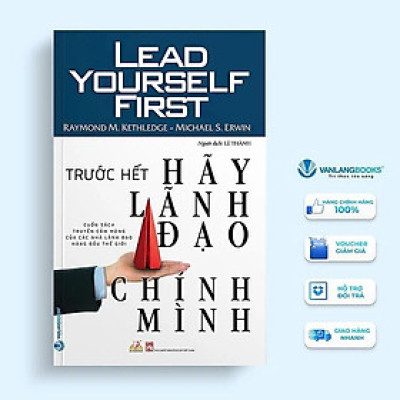 Sách - Trước Hết Hãy Lãnh Đạo Chính Mình - Michael Erwin & Raymond Kethledge - VanLangBooks