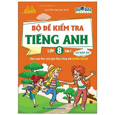 Global Success - Bộ Đề Kiểm Tra Tiếng Anh Lớp 8 - Tập 1 (Có Đáp Án)