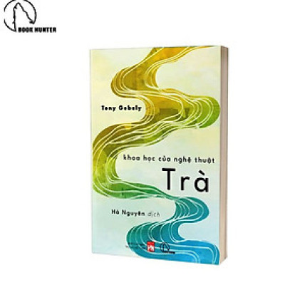 Khoa học của nghệ thuật trà – Tony Gebely