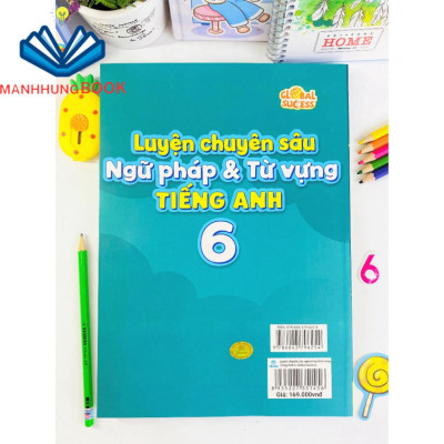 Sách - Luyện Chuyên Sâu Ngữ Pháp Và Từ Vựng Tiếng Anh 6 - Biên soạn theo chương trình SGK mới Global Success.