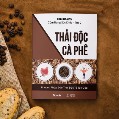 CẨM NANG SỨC KHỎE (TẬP 2) THẢI ĐỘC CÀ PHÊ