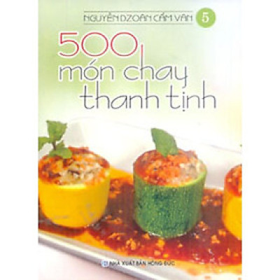 Sách - 500 Món Chay Thanh Tịnh - Tập 5 - Chính Thông Book