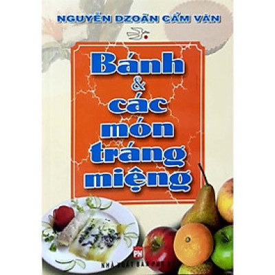 Sách - Bánh Và Các Món Tráng Miệng Nguyễn Dzoãn Cẩm Vân - Việt Thư