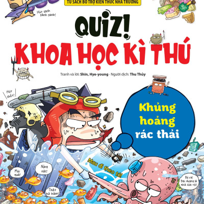 Quiz! Khoa Học Kì Thú - Khủng Hoảng Rác Thải (Tái Bản 2024)