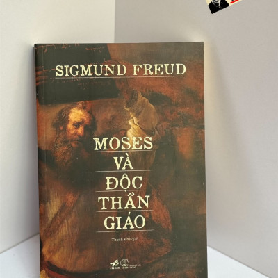 MOSES VÀ ĐỘC THẦN GIÁO - Sigmund Freud - Thanh Khê dịch - Nhã Nam