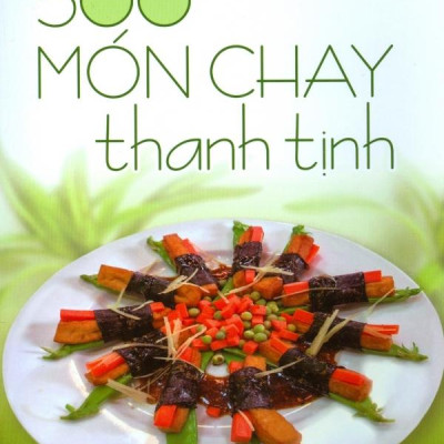 500 Món Chay Thanh Tịnh - Tập 14 	