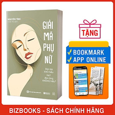 Giải Mã Phụ Nữ: Đàn Bà Khó Hiểu Hay Đàn Ông Không Hiểu?