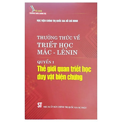 Sách - Thường Thức Về Triết Học Mác - Lênin - Thế Giới Quan Triết Học Duy Vật Biện Chứng - NXB Chính Trị Quốc Gia
