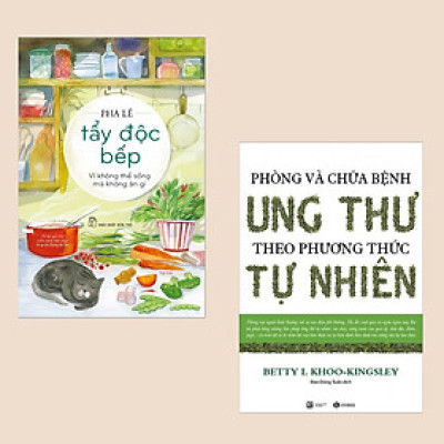 Combo Sách Y Học Hấp Dẫn: Tẩy Độc Bếp: Vì Không Thể Sống Mà Không Ăn Gì + Phòng Và Chữa Bệnh Ung Thư Theo Phương Pháp Tự Nhiên (Cẩm Nang Khám Phá Sức Khỏe Khoa Học và Tuyệt Chiêu Chữa Lành Bách Bệnh)