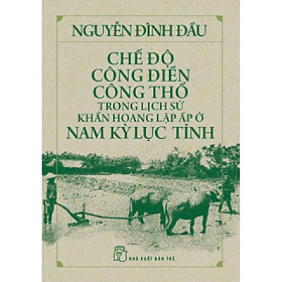 Chế độ công điền công thổ trong lịch sử khẩn hoang lập ấp ở Nam kỳ Lục tỉnh