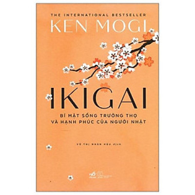 Ikigai - Bí Mật Sống Trường Thọ Và Hạnh Phúc Của Người Nhật