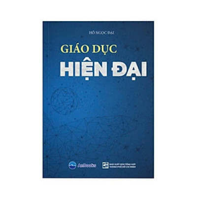 GIÁO DỤC HIỆN ĐẠI – Hồ Ngọc Đại – Anbooks – NXB Tổng hợp HCM