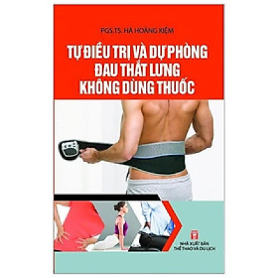 Tự Điều Trị Và Dự Phòng Đau Thắt Lưng Không Dùng Thuốc