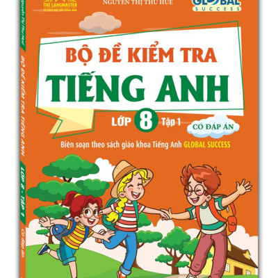 Global Success - Bộ Đề Kiểm Tra Tiếng Anh Lớp 8 - Tập 1 (Có Đáp Án)