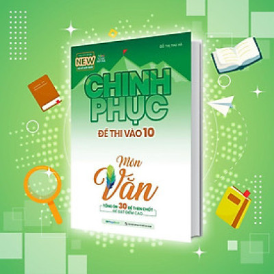 Sách - Chinh Phục Đề Thi Vào 10 Môn Văn - Megabook
