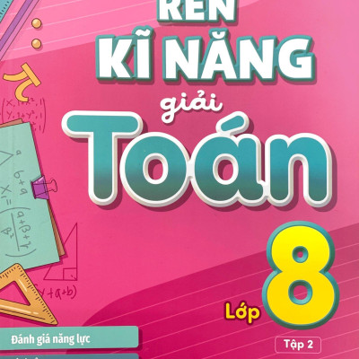 Rèn Kĩ Năng Giải Toán Lớp 8 - Tập 2 (Theo Chương Trình Giáo Dục Phổ Thông Mới)