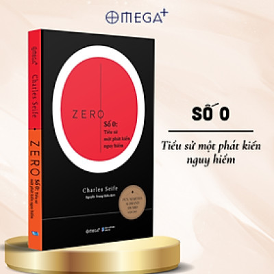 Số 0: Zero - Tiểu Sử Một Phát Kiến Nguy Hiểm - Charles Seife - Omega Plus 