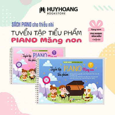 Sách - Tuyển Tập Tiểu Phẩm Piano Măng Non - Sách Học Piano Cho Thiếu Nhi - Huy Hoàng Bookstore