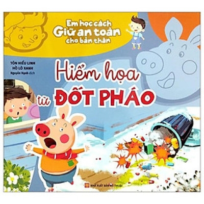 Em Học Cách Giữ An Toàn Cho Bản Thân: Hiểm Họa Từ Đốt Pháo - Bản Quyền