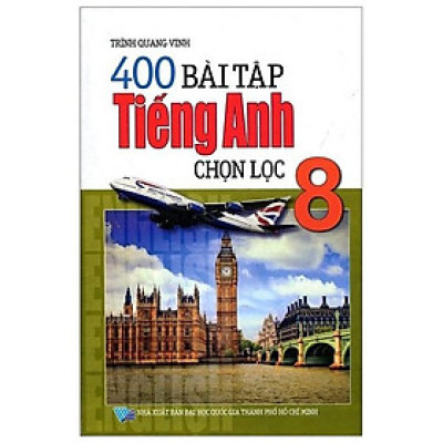 400 Bài Tập Tiếng Anh Chọn Lọc Lớp 8