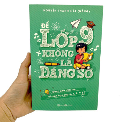 Để Lớp 9 Không Là Đáng Sợ (Dành Cho Cha Mẹ Có Con Học Lớp 6,7,8,9)
