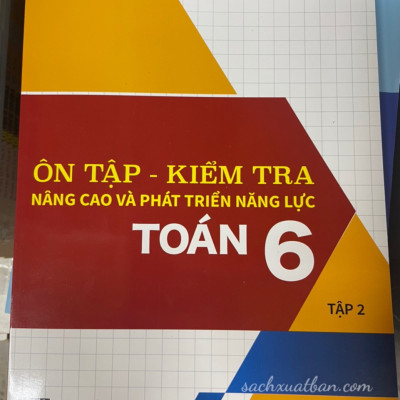 Ôn Tập - Kiểm Tra Nâng Cao Và Phát Triển Năng Lực Toán 6 (Tập 1 + Tập 2)