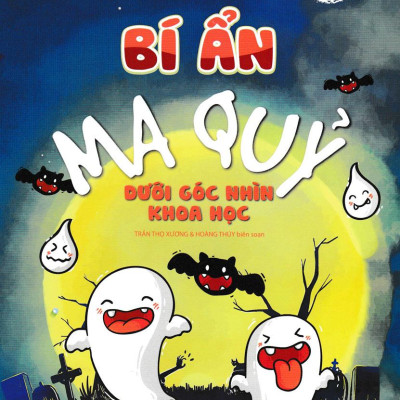 Tủ Sách Khám Phá - Bí Ẩn Ma Quỷ Dưới Góc Nhìn Khoa Học