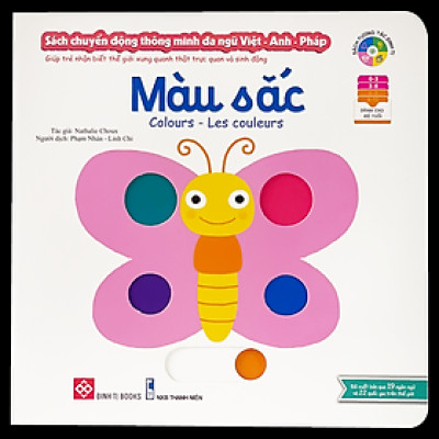 Sách tương tác - Sách chuyển động thông minh đa ngữ Việt - Anh - Pháp: Màu sắc – Colours – Les Couleurs