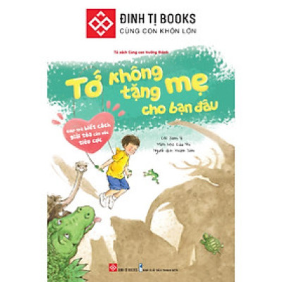Sách - Tớ Không Tặng Mẹ Cho Bạn Đâu Cho Bé 3-9 Tuổi - Đinh Tị Books